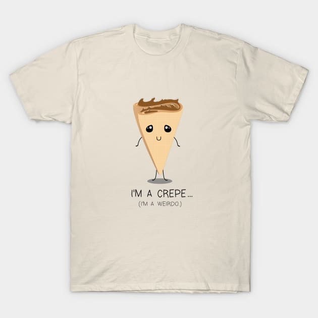 I'm A Crepe T-Shirt by ChelsieJ22